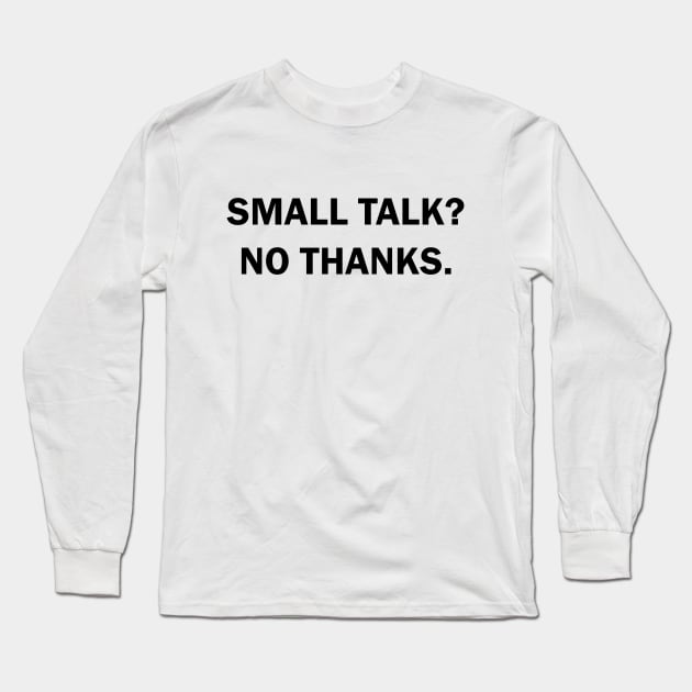 Small talk? No thanks. Long Sleeve T-Shirt by Sky55